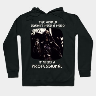 The World Doesn't Need a Hero - It Needs a Professional Hoodie